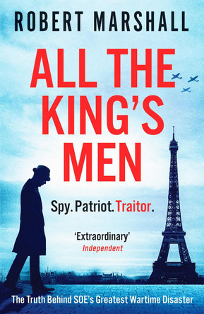 All the King's Men: The Truth Behind SOE's Greatest Wartime Disaster by Robert Marshall 9781800326446 [USED COPY]