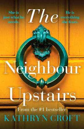 The Neighbour Upstairs: An unputdownable psychological thriller with a twist by Kathryn Croft 9781800327429 [USED COPY]
