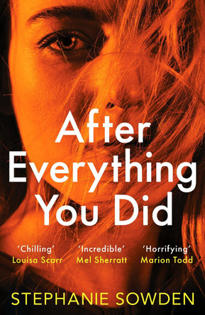 After Everything You Did: An absolutely addictive crime thriller by Stephanie Sowden 9781800327696 [USED COPY]