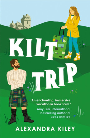 Kilt Trip: Escape to Scotland in this enemies to lovers romance by Alexandra Kiley 9781804188149 [USED COPY]
