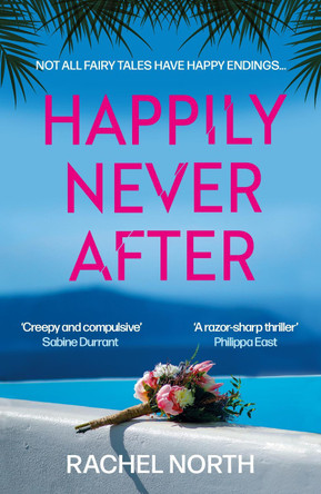 Happily Never After: 'Creepy and compulsive ... enormous fun' Sabine Durrant by Rachel North 9781805460558 [USED COPY]