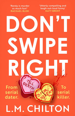 Don't Swipe Right: An addictive, laugh-out-loud 2023 debut murder mystery full of twists and turns by L.M. Chilton 9781837930265 [USED COPY]