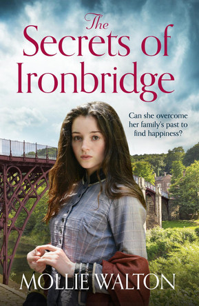 The Secrets of Ironbridge: A dramatic and heartwarming family saga by Mollie Walton 9781838770686 [USED COPY]