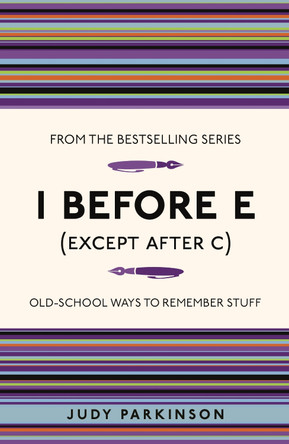 I Before E (Except After C): Old-School Ways to Remember Stuff by Judy Parkinson 9781843176589 [USED COPY]