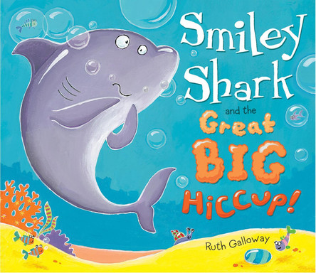 Smiley Shark and the Great Big Hiccup by Ruth Galloway 9781848955448 [USED COPY]