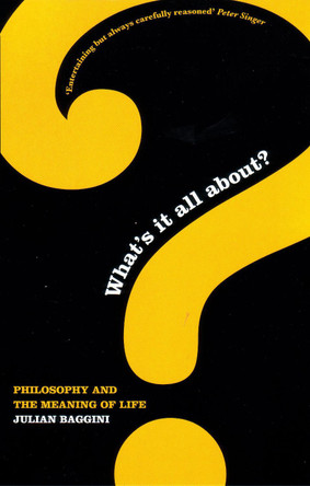 What's It All About?: Philosophy And The Meaning Of Life by Julian Baggini 9781862077805 [USED COPY]