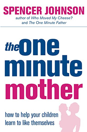 The One-Minute Mother (The One Minute Manager) by Spencer Johnson 9780007191420