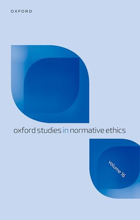 Oxford Studies in Normative Ethics: Volume 16 by Mark Timmons 9780197905180