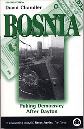 Bosnia: Faking Democracy After Dayton by David Chandler 9780745316895