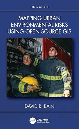 Mapping Urban Environmental Risks Using Open Source GIS by David R. Rain 9781032636924