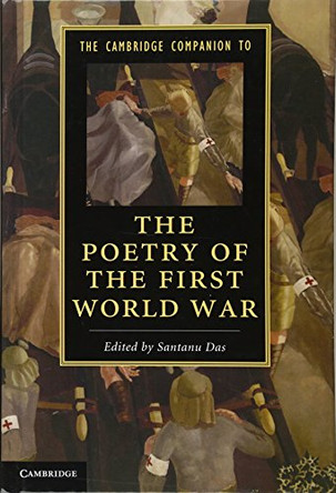The Cambridge Companion to the Poetry of the First World War by Santanu Das 9781107018235