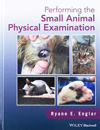 Performing the Small Animal Physical Examination by Ryane E. Englar 9781119295303