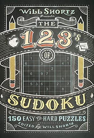 Will Shortz Presents the 1, 2, 3s of Sudoku: 200 Easy to Hard Puzzles by Will Shortz 9781250009210