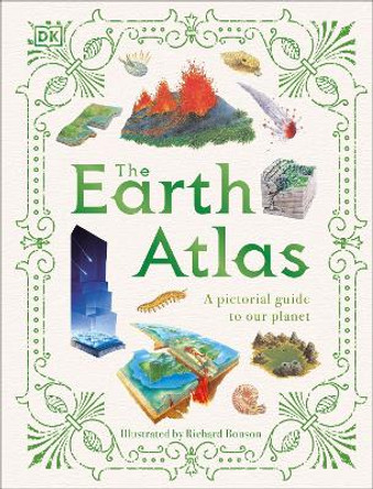 The Earth Atlas: The Forces that Make and Shape our Planet by DK