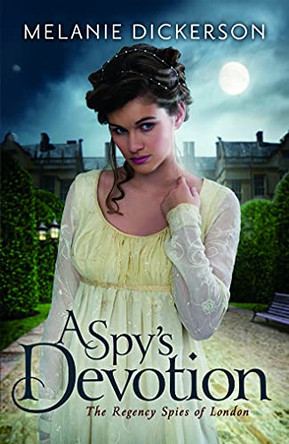 A Spy's Devotion by Melanie Dickerson 9781503950511