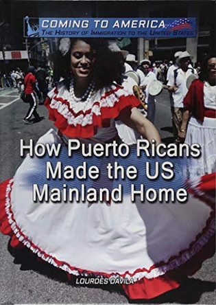How Puerto Ricans Made the U.S. Mainland Home by Lourdes Dávila 9781508181354