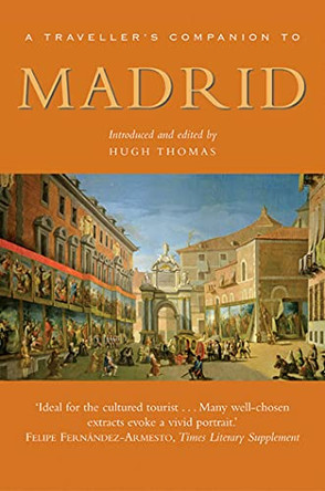A Traveller's Companion to Madrid by Hugh Thomas 9781623716684