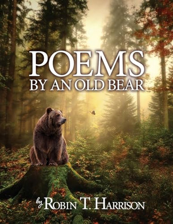 Poems by an Old Bear by Robin T Harrison 9781733729390