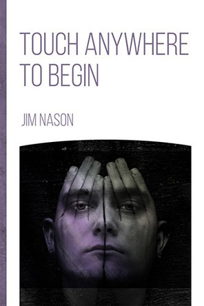 Touch Anywhere to Begin by Jim Nason 9781927426852