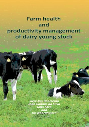 Farm health and productivity management of dairy young stock by Siert-Jan Boersema 9789086861293