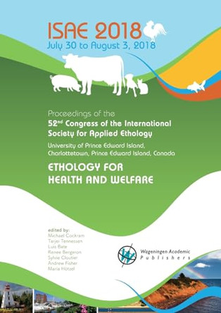 Proceedings of the 52nd Congress of the International Society for Applied Ethology: Ethology for health and welfare: 2018 by Michael S. Cockram 9789086863228