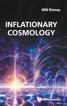 Inflationary Cosmology by William H Kinney 9789819827046