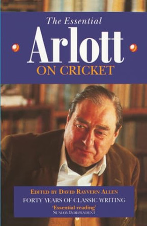 The Essential Arlott on Cricket by David Rayvern Allen 9780006376781