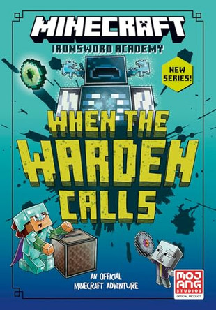 Minecraft: When the Warden Calls (Ironsword Academy, Book 5) by Mojang AB 9780008733230