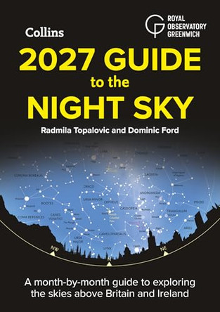 2027 Guide to the Night Sky: A month-by-month guide to exploring the skies above Britain and Ireland by Radmila Topalovic 9780008815738