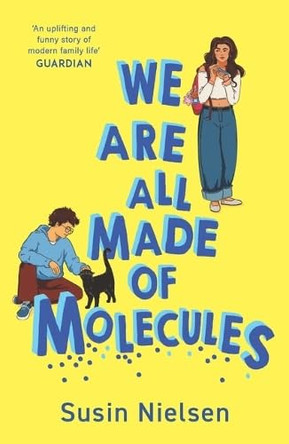 We Are All Made of Molecules by Susin Nielsen 9781839138829