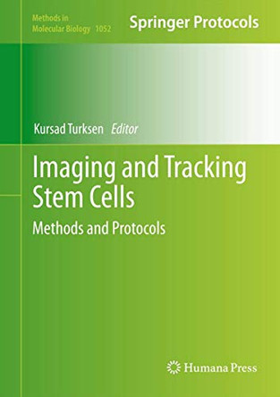 Imaging and Tracking Stem Cells: Methods and Protocols by Kursad Turksen 9781627035583