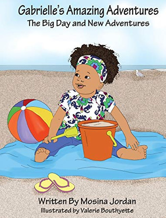 Gabrielle's Amazing Adventures by Mosina Jordan 9781087896830