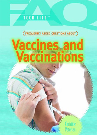 Frequently Asked Questions about Vaccines and Vaccinations by Christine Petersen 9781448813285