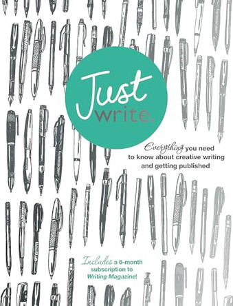 Just Write: Everything you need to know about creative writing, self-publishing and getting published by Nigel Watts 9781473621978