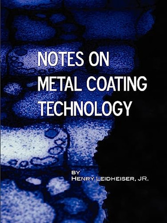 Notes on Metal Coating Technology (Applied Engineering) by Henry Leidheiser, Jr. 9781934939598
