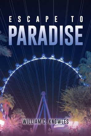 Escape to Paradise by William C Knowles 9798888109915