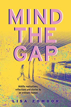 Mind the Gap: Midlife Realisations, Reflections and Stories by an Ordinary Human by Lisa Zombor 9781039142275 [USED COPY]