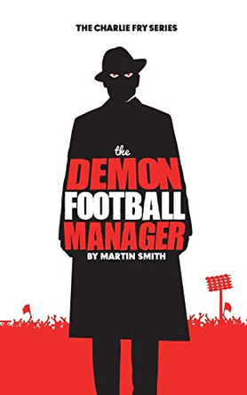 The Demon Football Manager by Martin Smith 9781517144623 [USED COPY]