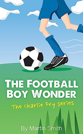 The Football Boy Wonder by Martin Smith 9781517185268 [USED COPY]