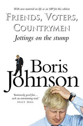 Friends, Voters, Countrymen by Boris Johnson 9780007119141 [USED COPY]