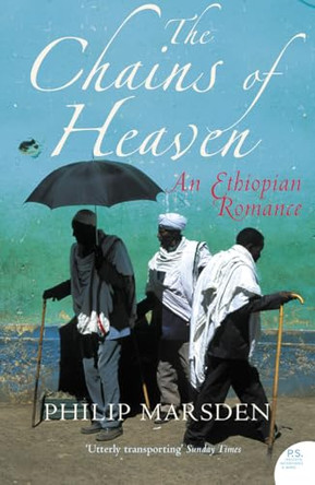 The Chains of Heaven: An Ethiopian Romance by Philip Marsden 9780007173488 [USED COPY]