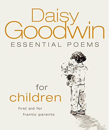 Essential Poems for Children: First Aid for Frantic Parents by Daisy Goodwin 9780007202089 [USED COPY]