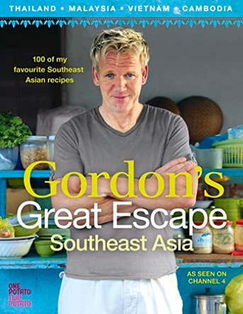 Gordon's Great Escape Southeast Asia: 100 of my favourite Southeast Asian recipes by Gordon Ramsay 9780007267040 [USED COPY]