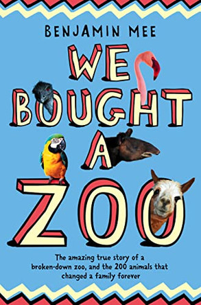 We Bought A Zoo: The Amazing True Story of a Broken-down Zoo, and the 200 Animals That Changed a Family Forever by Benjamin Mee 9780007274888 [USED COPY]
