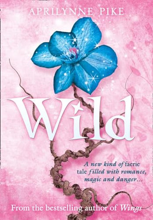 Wild by Aprilynne Pike 9780007314386 [USED COPY]