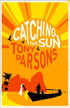 Catching the Sun by Tony Parsons 9780007327812 [USED COPY]