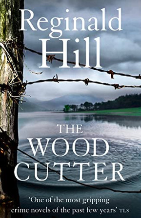 The Woodcutter by Reginald Hill 9780007343904 [USED COPY]