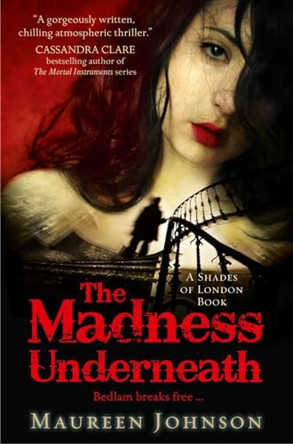 The Madness Underneath (Shades of London, Book 2) by Maureen Johnson 9780007432271 [USED COPY]
