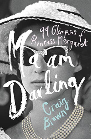 Ma'am Darling: 99 Glimpses of Princess Margaret by Craig Brown 9780008203610 [USED COPY]