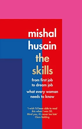 The Skills: From First Job to Dream Job - What Every Woman Needs to Know by Mishal Husain 9780008220631 [USED COPY]